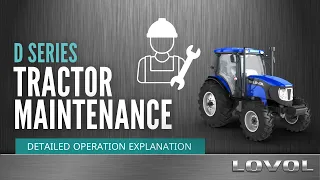 Tractor Maintenance：#LOVOL TD series tractor