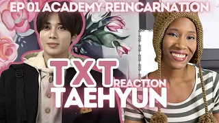 #TXT Reaction | TAEHYUN Academy Reincarnation EP1