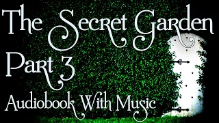 The Secret Garden (PART 3/7) By Frances Hodgson Burnett | Relaxing Audiobook With Music | ASMR