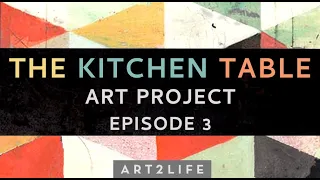 Kitchen Table Art Project Episode 3 - "How do your family, given or created, help you make art?