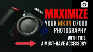 Maximize Your Nikon D7000 with This Must Have Accessory!