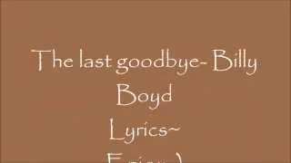 The Last Goodbye- Billy Boyd- Lyric video.