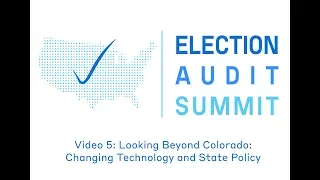 Election Audit Summit: Looking Beyond Colorado