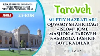 Taroveh 23-kun Muftiy hazratlari Quvasoy shahridagi “ISLOM” jome masjidiga tashrifi