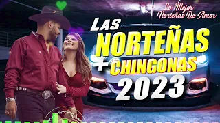 Las Norteñas Más Chingonas del 2023 ❤️ Norteñas Mix ❤️ Cumbias norteñas 2023
