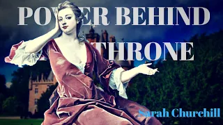 POWER BEHIND THE THRONE (EP3): Sarah Churchill