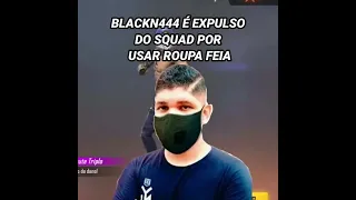 blackn444 é expulso do squad por usar roupa feia