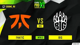 Fnatic vs BIG [Map 3, Mirage] (Best of 3) ESL Pro League | Groups