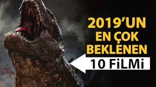 2019'un En Çok Beklenen 10 Filmi (Fragmanlarıyla İzle)