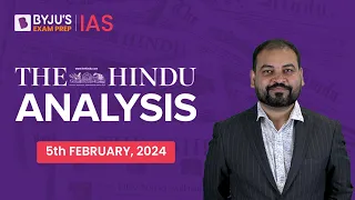 The Hindu Newspaper Analysis | 5th February 2024 | Current Affairs Today | UPSC Editorial Analysis