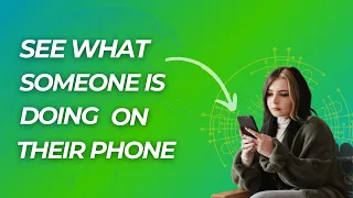 How To See What Someone Is Doing On Their Phone? See Another Phone Screen On Your Phone