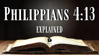 Understanding Philippians 4:13 [KJV] | What Does Philippians 4:13 REALLY Mean?