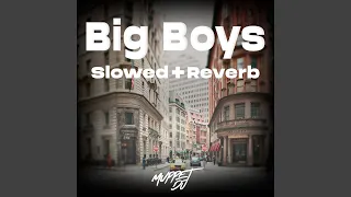 Big Boys (slowed + reverb)