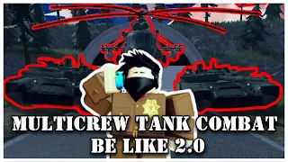 MULTI CREW TANK COMBAT BE LIKE 2.0