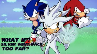 (O L D) WHAT IF SILVER WENT BACK TOO FAR? PART 1 | What If Sonic