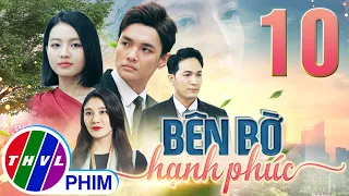 PHIM BÊN BỜ HẠNH PHÚC - TẬP 10 | PHIM BỘ VIỆT NAM HAY NHẤT 2024 | PHIM TÂM LÝ XÃ HỘI MỚI NHẤT 2024