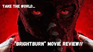 "Take the World...Brightburn" Movie Review!!