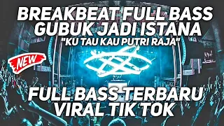 DJ GUBUK JADI ISTANA(Ku Tau Kau Putri Raja) X CINTA SAMPAI MATI-BREAKBEAT LAGU INDO VIRAL TERBARU