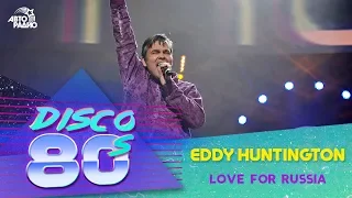 Eddy Huntington - Love For Russia (Disco of the 80's Festival, Russia, 2013)