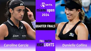 Caroline Garcia vs Danielle Collins Full Highlights | Miami Open 2024 Quater Finals