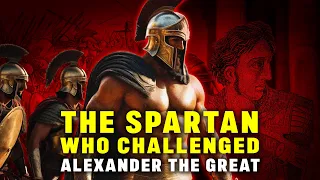 The Spartan Warrior who challenged Alexander the Great: King Agis III