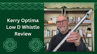 Kerry Optima Low D Whistle Review