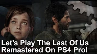 [4K] Let's Play The Last of Us Remastered on PS4 Pro