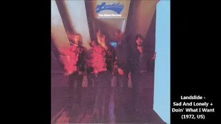Landslide - Sad And Lonely + Doin' What I Want (1972, US)