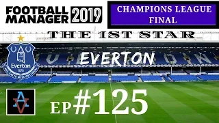 FM19 - Everton Ep.125: The Champions League Final - Football Manager 2019 Let's Play