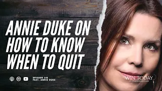 Annie Duke on How to Know When to Quit