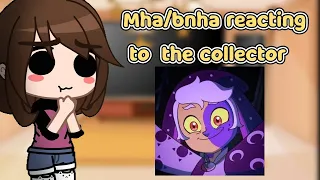 🍃 Mha/bnha reacting to the collector 🍃 (Gacha Club)