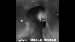 Latimer - Problems (60's Remix)