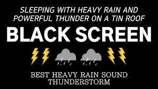 BEST HEAVY RAIN SOUND THUNDERSTORM - Pouring down on a tin roof | Relaxing, Yoga, Black Screen