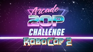Arcade 20p Challenge - Robocop 2