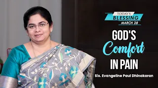 God's Comfort in Pain | Sis. Evangeline Paul Dhinakaran | Today's Blessing