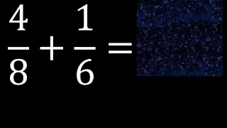 4/8 mas 1/6 . Suma de fracciones heterogeneas , diferente denominador 4/8+1/6