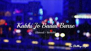 Kabhi Jo Badal Barse (Slowed+Reverb) | Jackpot | Arijit Singh | Lo Fi | The Chillhop Cafe