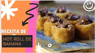 Aprenda a Fazer Hot Roll de Banana super Fácil | Menu Lá de Casa