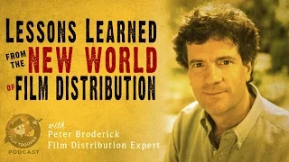 [Podcast] Lessons Learned From The New World of Film Distribution with Peter Broderick