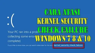 Cara Mengatasi KERNEL SECURITY CHECK FAILURE di Windows 7 8 dan 10