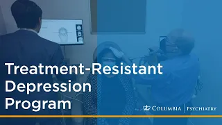 Treatment-Resistant Depression Program at Columbia Psychiatry