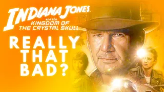 Is Kingdom of the Crystal Skull Really That Bad? (Indiana Jones)