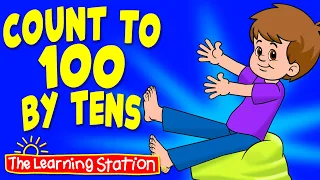 Count To 100 By Tens ♫ Counting Song For Kids ♫ Kids Songs by The Learning Station