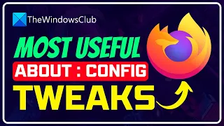 Most Useful Mozilla Firefox about:config Tweaks