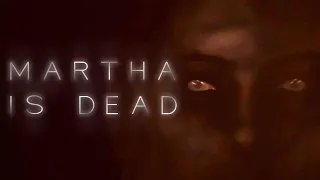 Martha is Dead | Part 4 | Well...I didn't see that one coming!