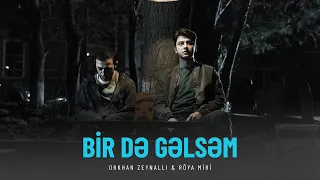 Orkhan Zeynalli ft. Röya Miri — Bir Də Gəlsəm (Rəsmi Musiqi Videosu)