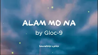 Gloc-9 - ALAM MO NA (Lyrics)