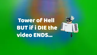 Tower of Hell BUT if i DIE the video ENDS!