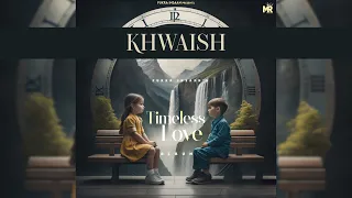 KHWAISH - FUKRA INSAAN (Official Audio) !! TIMELESS LOVE