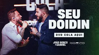 SEU DOIDIN - João Bosco e Gabriel (DVD Cola Aqui)